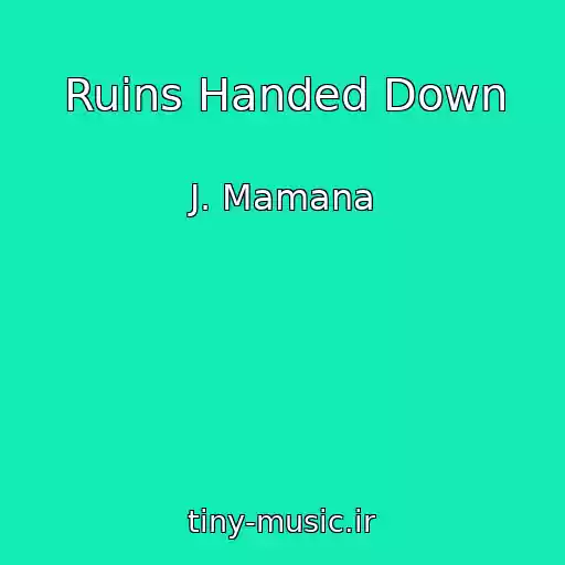 کاور آهنگ Ruins Handed Down از J. Mamana