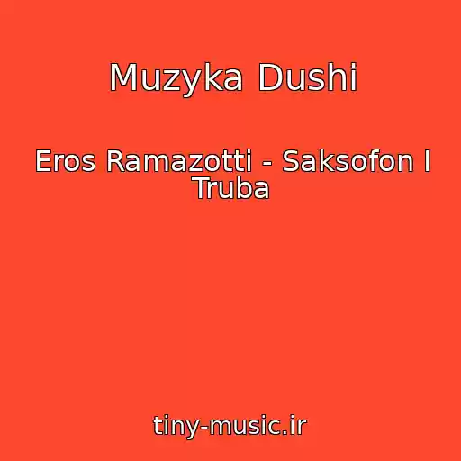 کاور آهنگ Muzyka Dushi از Eros Ramazotti - Saksofon I Truba