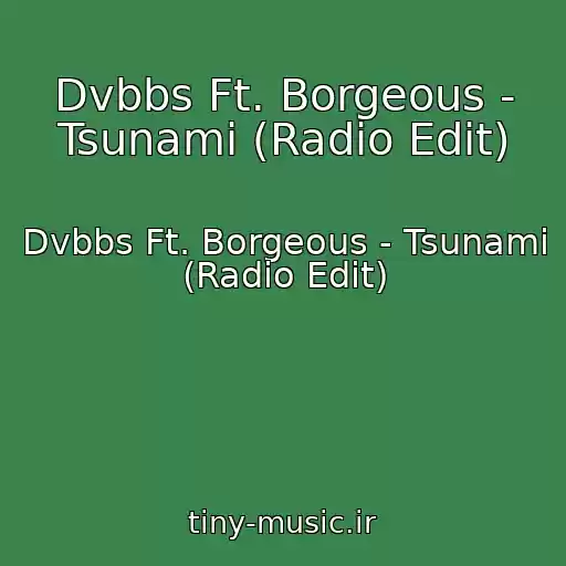 کاور آهنگ Dvbbs Ft. Borgeous - Tsunami (Radio Edit) از Dvbbs Ft. Borgeous - Tsunami (Radio Edit)