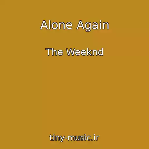 کاور آهنگ Alone Again از The Weeknd