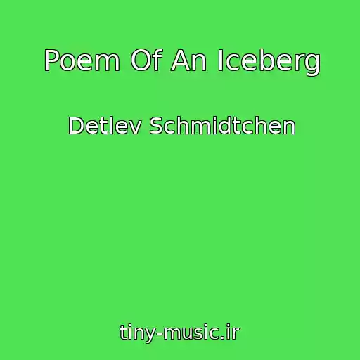 کاور آهنگ Poem Of An Iceberg از Detlev Schmidtchen