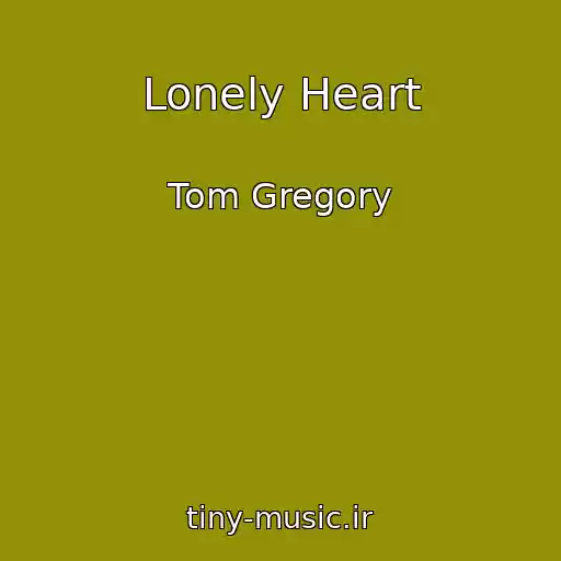 کاور آهنگ Lonely Heart از Tom Gregory