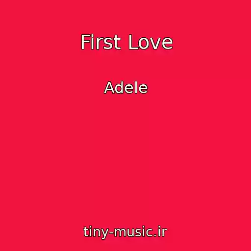کاور آهنگ First Love از Adele