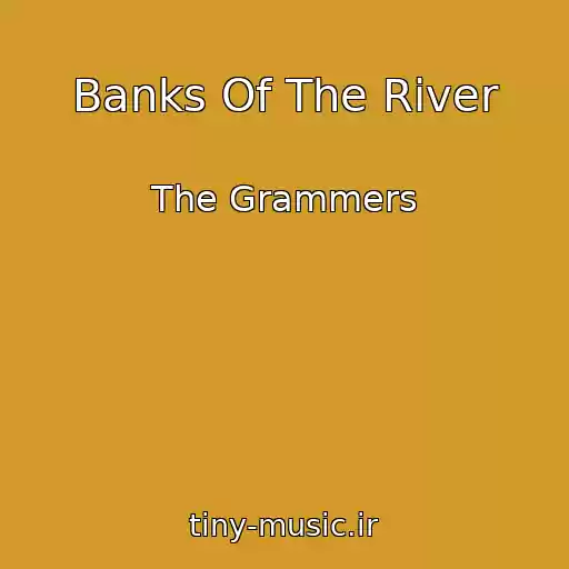 کاور آهنگ Banks Of The River از The Grammers