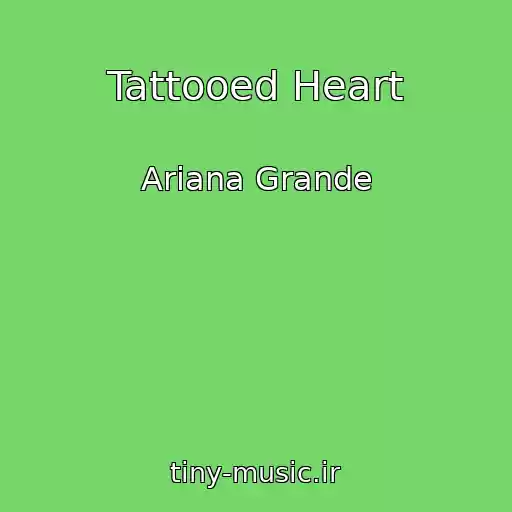 کاور آهنگ Tattooed Heart از Ariana Grande