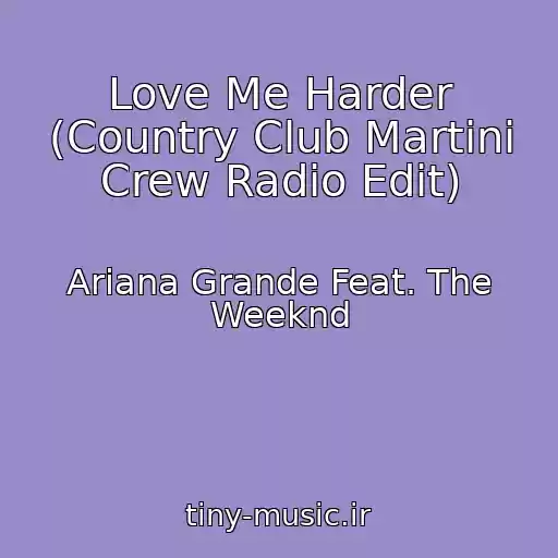 کاور آهنگ Love Me Harder (Country Club Martini Crew Radio Edit) از Ariana Grande Feat. The Weeknd