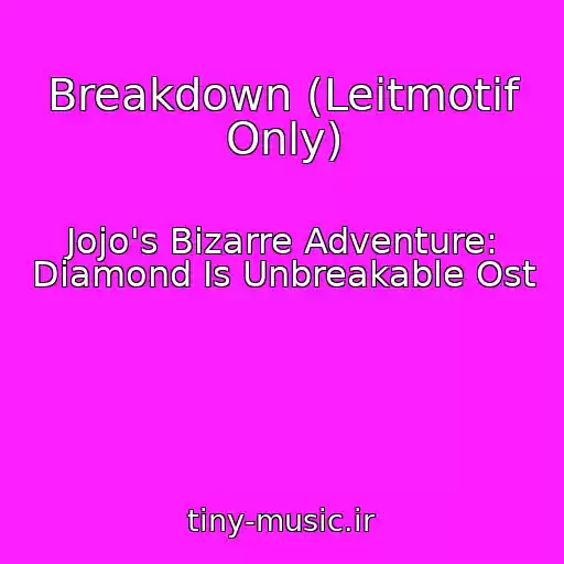 کاور آهنگ Breakdown (Leitmotif Only) از Jojo's Bizarre Adventure: Diamond Is Unbreakable Ost
