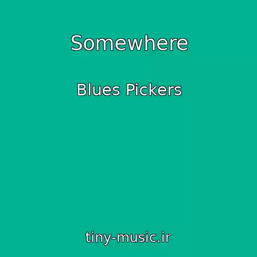 کاور آهنگ Somewhere از Blues Pickers