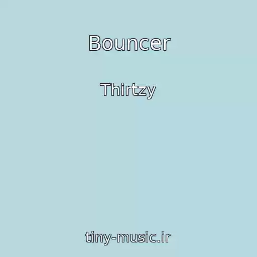 کاور آهنگ Bouncer از Thirtzy