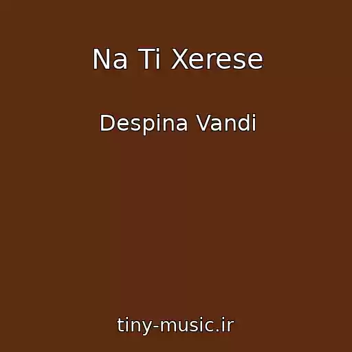 کاور آهنگ Na Ti Xerese از Despina Vandi