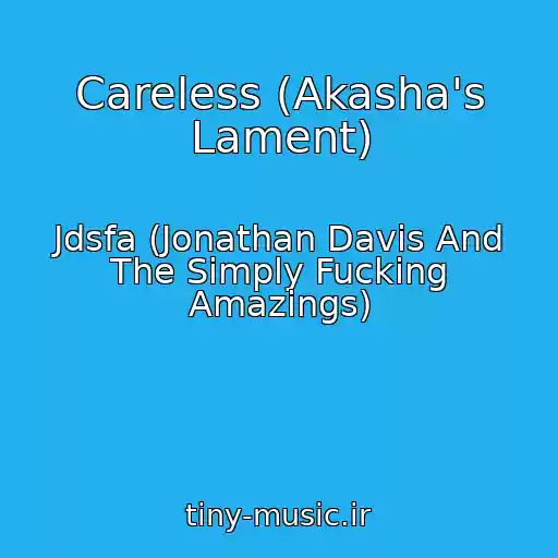 کاور آهنگ Careless (Akasha's Lament) از Jdsfa (Jonathan Davis And The Simply Fucking Amazings)