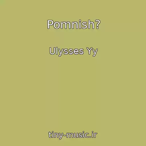 کاور آهنگ Pomnish? از Ulysses Yy
