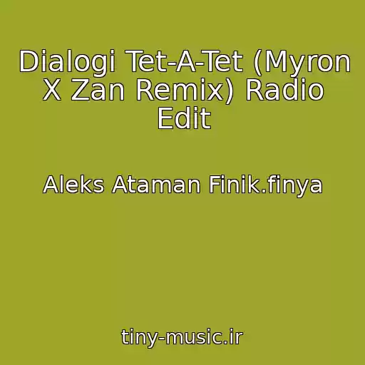 کاور آهنگ Dialogi Tet-A-Tet (Myron X Zan Remix) Radio Edit از Aleks Ataman Finik.finya