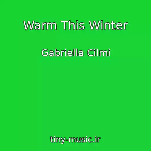 کاور آهنگ Warm This Winter از Gabriella Cilmi
