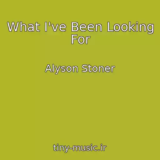 کاور آهنگ What I've Been Looking For از Alyson Stoner