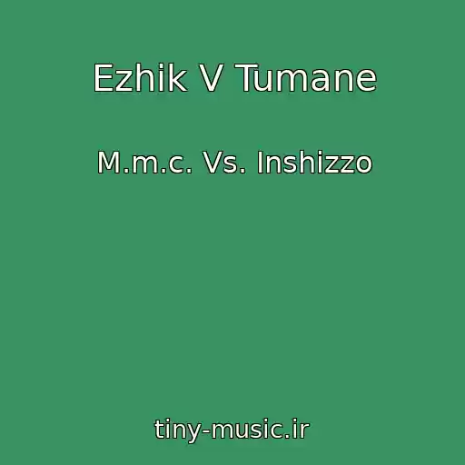 کاور آهنگ Ezhik V Tumane از M.m.c. Vs. Inshizzo