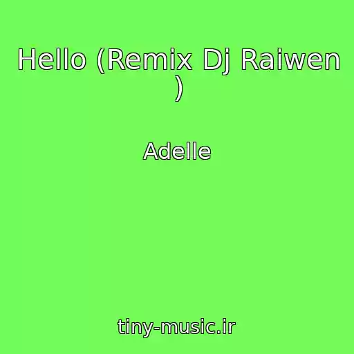 کاور آهنگ Hello (Remix Dj Raiwen ) از Adelle