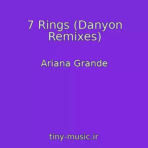 کاور آهنگ 7 Rings (Danyon Remixes) از Ariana Grande