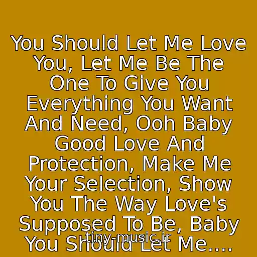 کاور آهنگ You Should Let Me Love You, Let Me Be The One To Give You Everything You Want And Need, Ooh Baby Good Love And Protection, Make Me Your Selection, Show You The Way Love's Supposed To Be, Baby You Should Let Me.... از Mario - Let Me Love You