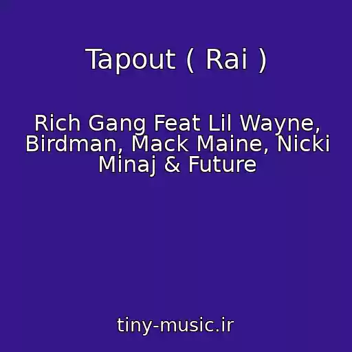 کاور آهنگ Tapout ( Raі ) از Rich Gang Feat Lil Wayne, Birdman, Mack Maine, Nicki Minaj & Future