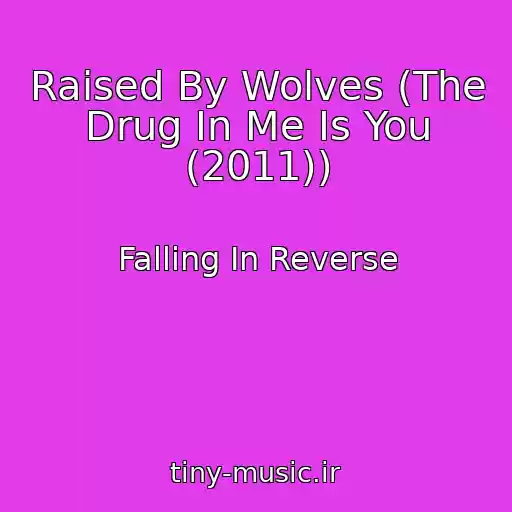 کاور آهنگ Raised By Wolves (The Drug In Me Is You (2011)) از Falling In Reverse