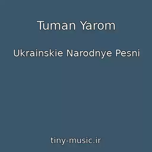 کاور آهنگ Tuman Yarom از Ukrainskie Narodnye Pesni