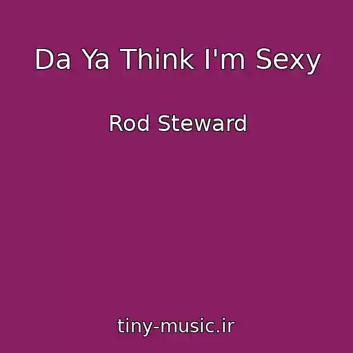 کاور آهنگ Da Ya Think I'm Sexy از Rod Steward