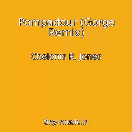 کاور آهنگ Pompadour (Gorge Remix) از Chelonis R. Jones