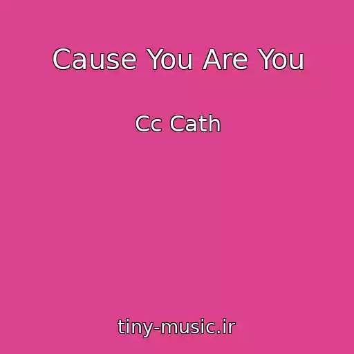 کاور آهنگ Cause You Are You از Cc Cath