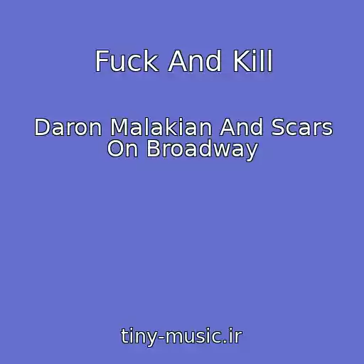 کاور آهنگ Fuck And Kill از Daron Malakian And Scars On Broadway