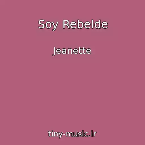 کاور آهنگ Soy Rebelde از Jeanette