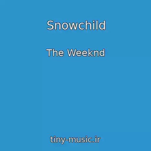 کاور آهنگ Snowchild از The Weeknd
