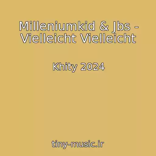 کاور آهنگ Milleniumkid & Jbs - Vielleicht Vielleicht از Khity 2024
