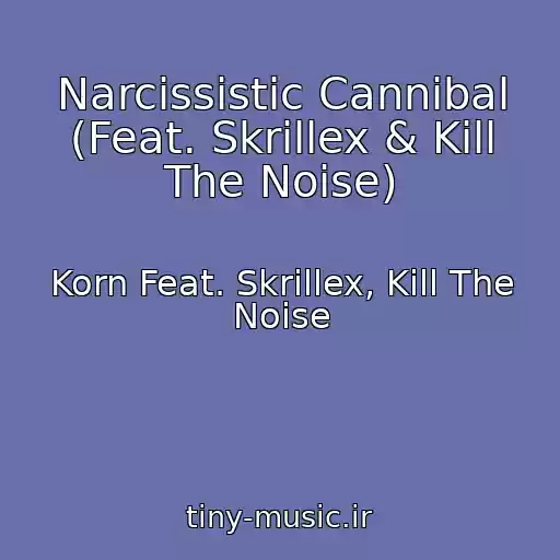 کاور آهنگ Narcissistic Cannibal (Feat. Skrillex & Kill The Noise) از Korn Feat. Skrillex, Kill The Noise