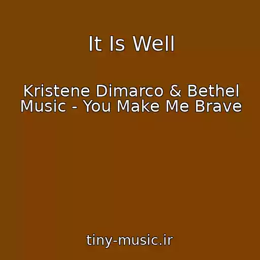 کاور آهنگ It Is Well از Kristene Dimarco & Bethel Music - You Make Me Brave