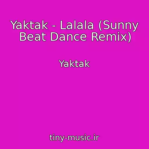 کاور آهنگ Yaktak - Lalala (Sunny Beat Dance Remix) از Yaktak