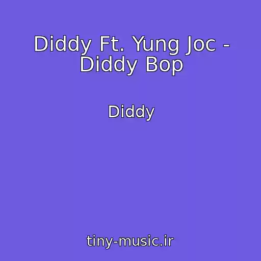 کاور آهنگ Diddy Ft. Yung Joc - Diddy Bop از Diddy