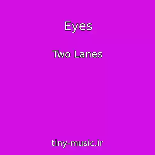 کاور آهنگ Eyes از Two Lanes