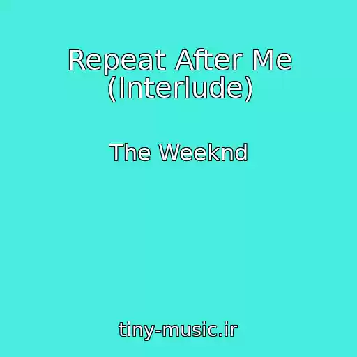 کاور آهنگ Repeat After Me (Interlude) از The Weeknd