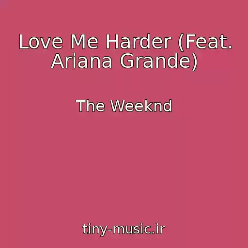 کاور آهنگ Love Me Harder (Feat. Ariana Grande) از The Weeknd