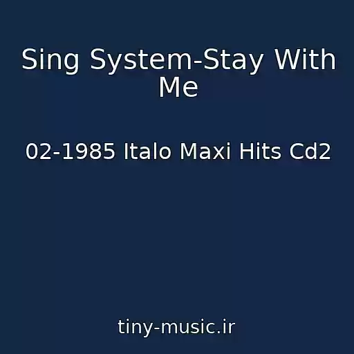 کاور آهنگ Sing System-Stay With Me از 02-1985 Italo Maxi Hits Cd2