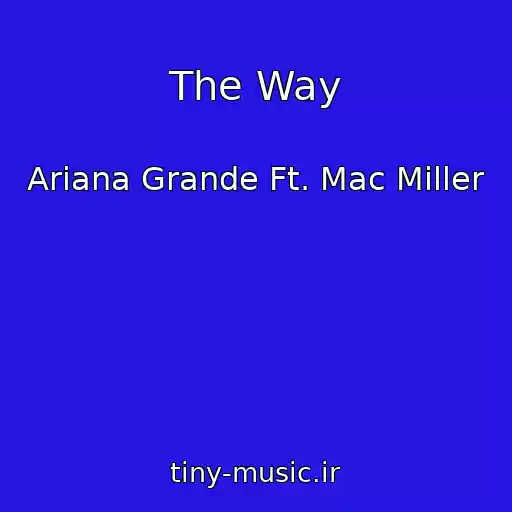 کاور آهنگ The Way از Ariana Grande Ft. Mac Miller