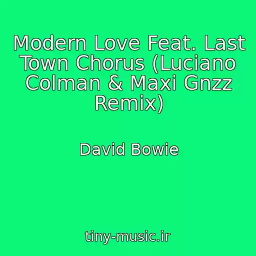 کاور آهنگ Modern Love Feat. Last Town Chorus (Luciano Colman & Maxi Gnzz Remix) از David Bowie