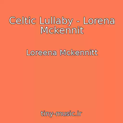 کاور آهنگ Celtic Lullaby - Lorena Mckennit از Loreena Mckennitt