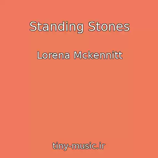 کاور آهنگ Standing Stones از Lorena Mckennitt