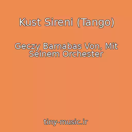 کاور آهنگ Kust Sireni (Tango) از Geczy Barnabas Von, Mit Seinem Orchester