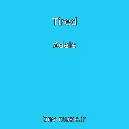 کاور آهنگ Tired از Adele