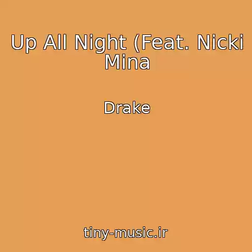 کاور آهنگ Up All Night (Feat. Nicki Mina از Drake