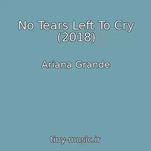 کاور آهنگ No Tears Left To Cry (2018) از Ariana Grande
