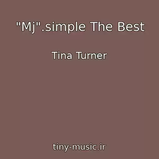 کاور آهنگ "Mj".simple The Best از Tina Turner